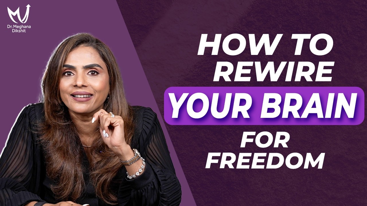 How to Rewire Your Brain for Freedom | Dr. Meghana Dikshit #brainhealth