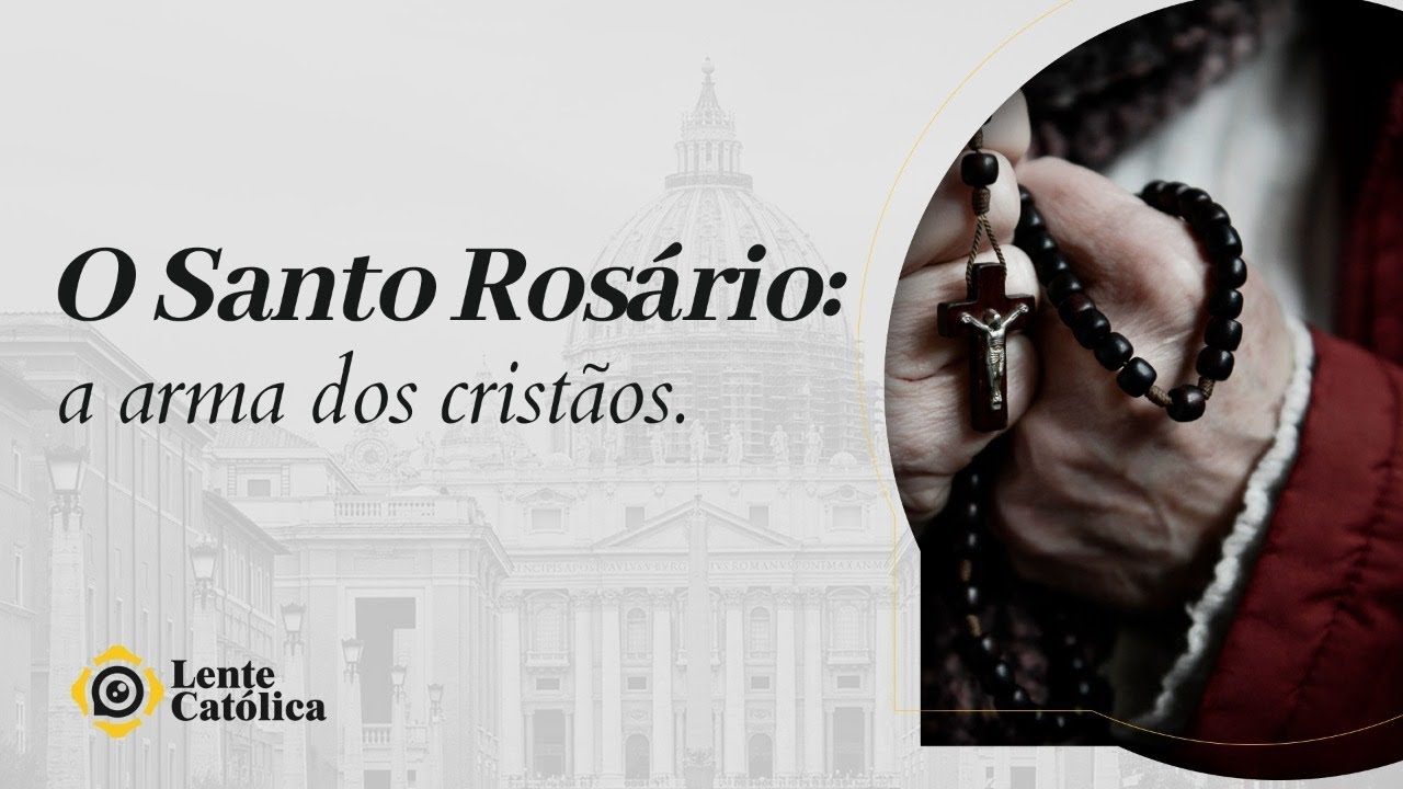 O Santo Rosário: a arma dos cristãos | #LenteCatólica