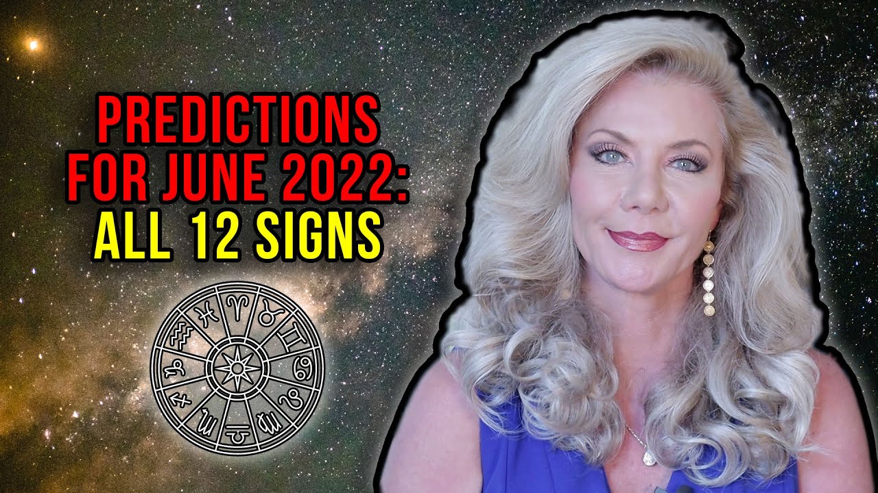 Predictions for June 2022: All 12 Signs