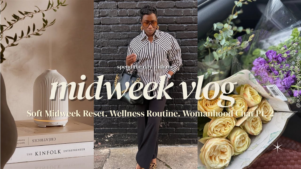Softly Nicole, Midweek Reset | Wellness Routine, Womanhood Reflections Chat Pt. 2