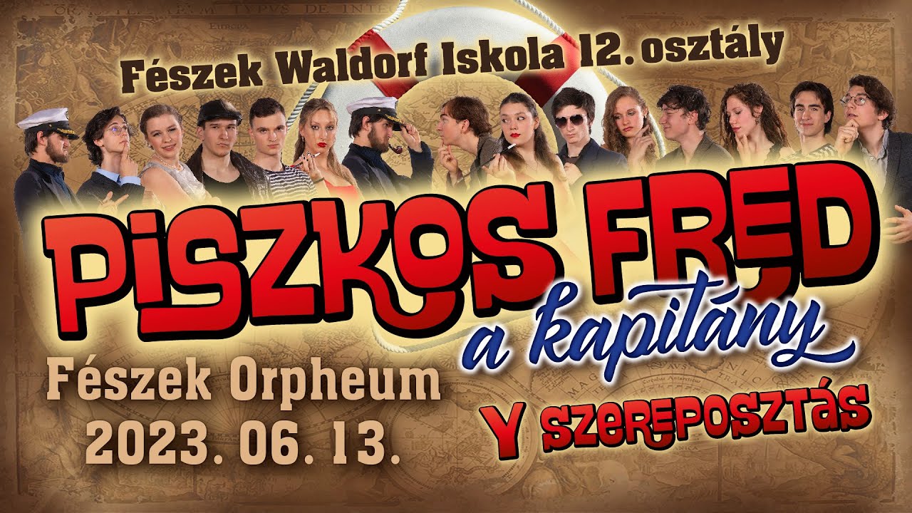Piszkos Fred a kapitány a Fészek Waldorf Iskola 12 es szinielőadása  Y szereposztás  2023 06 13