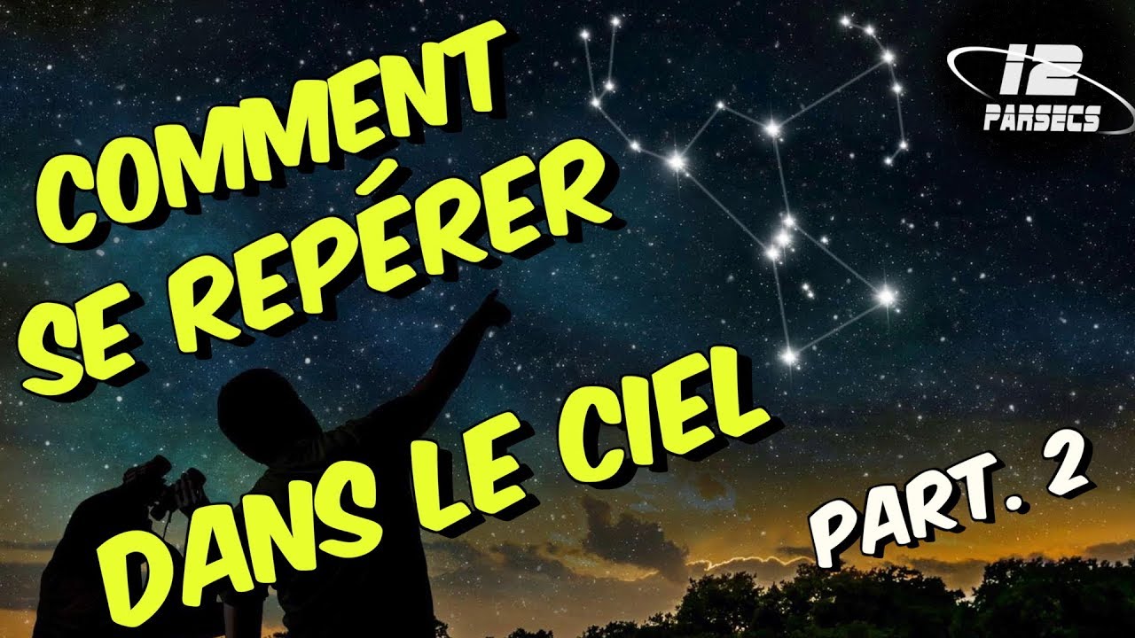 Comment se repérer dans le ciel -  Partie 2