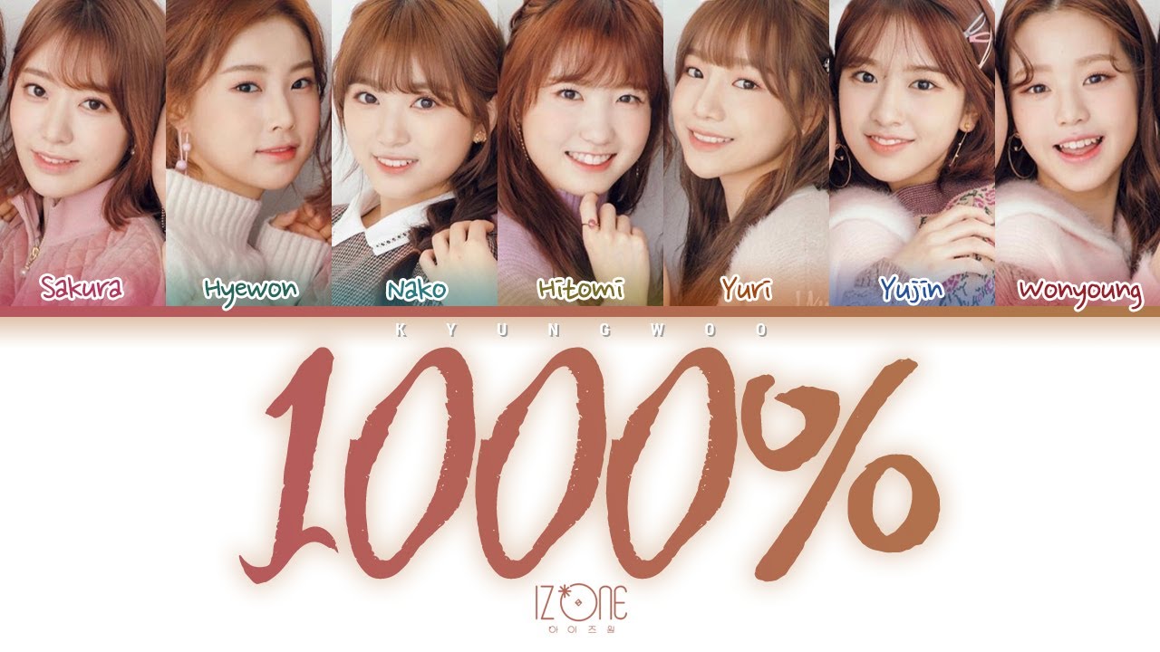 IZ*ONE (아이즈원) - 1000% (IZ*ONE Live Ver.) (Color Coded Lyrics Eng/Rom/Han/가사)