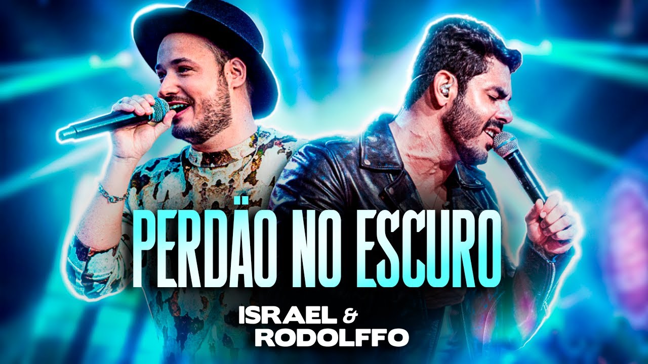 Israel & Rodolffo - PERD&Atilde;O NO ESCURO (Let's Bora)
