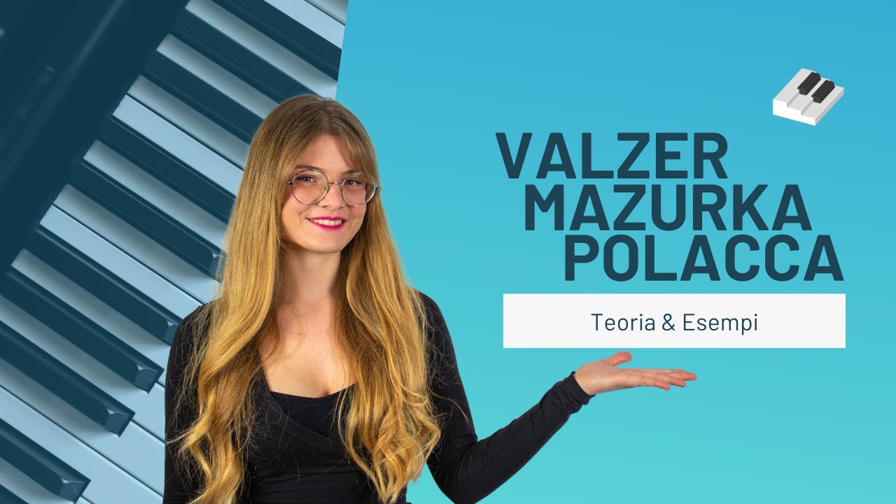 Valzer, Mazurka & Polacca al pianoforte - Teoria  ed Esempi