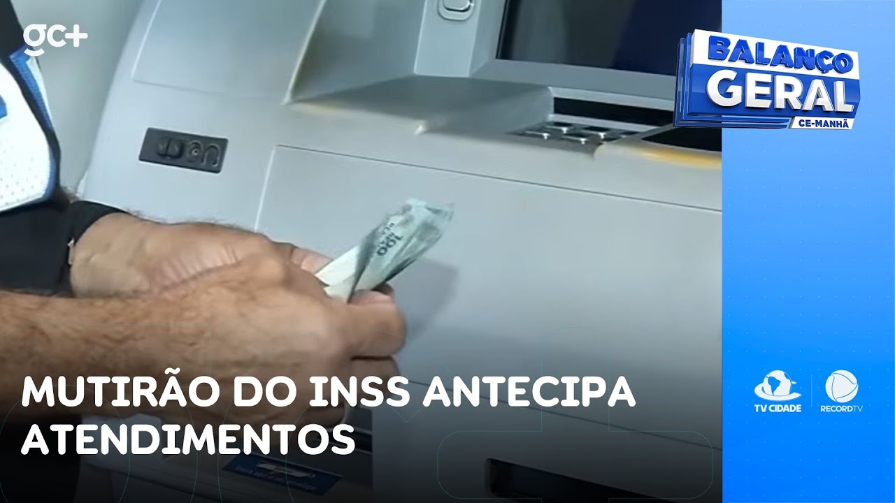 Mutirão do INSS antecipa atendimentos dos dias 28, 29 e 30 | Balanço Geral CE Manhã
