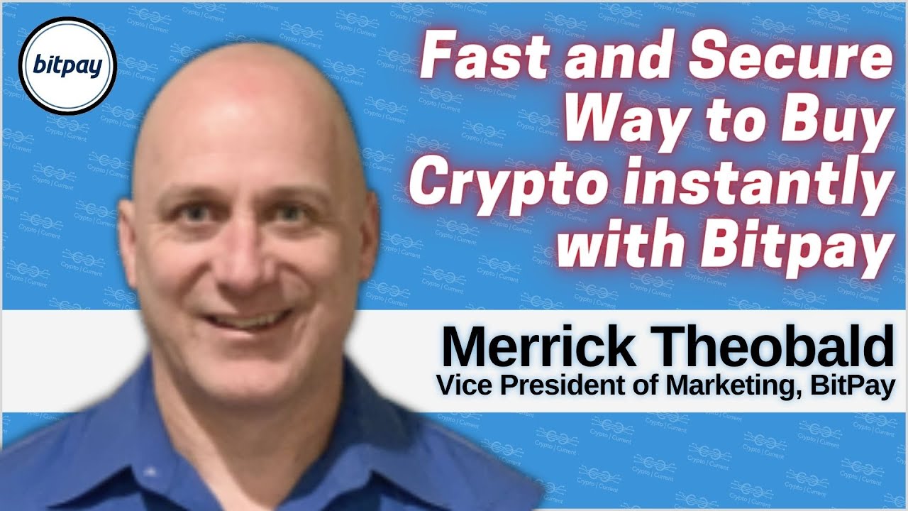 Merrick Theobald on a fast, easy and secure way to buy crypto instantly with Bitpay