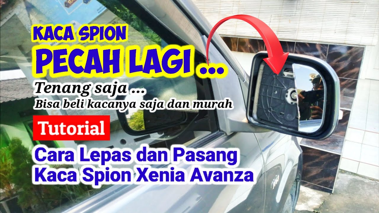 Kaca Spion Pecah ... Tenang || Tutorial Cara memasang Kaca Spion Xenia Avanza