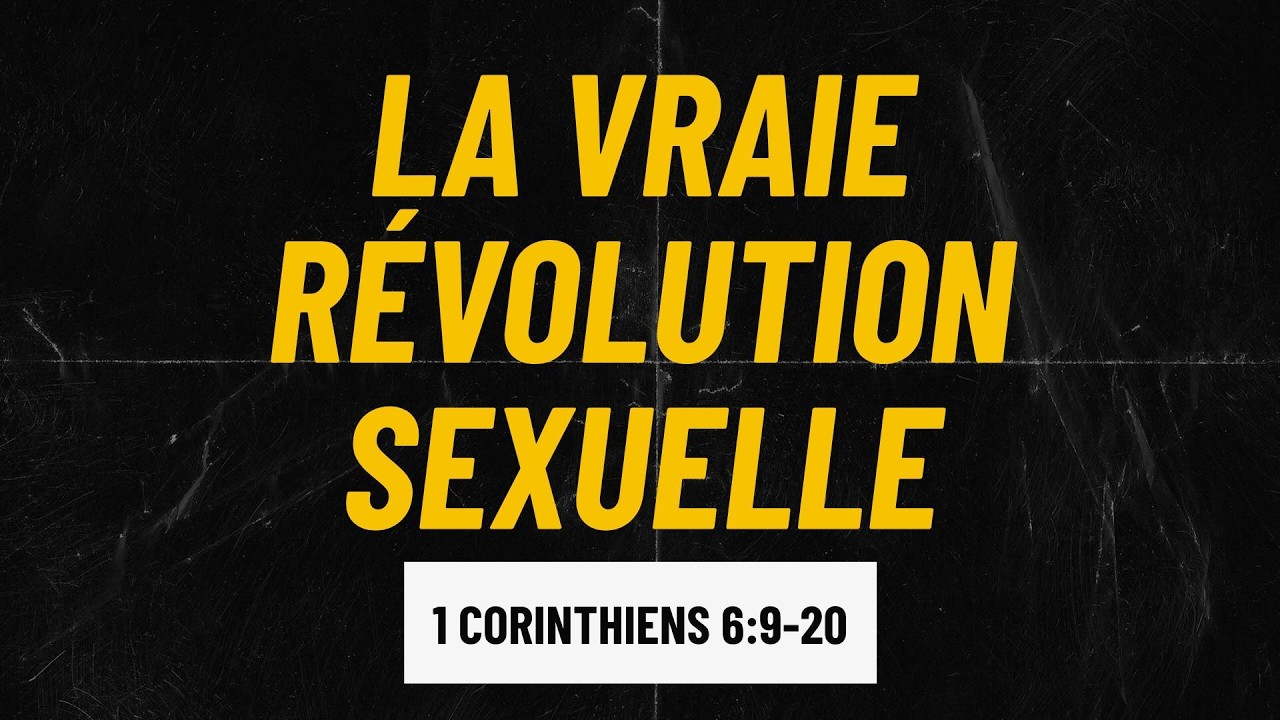 La vraie révolution sexuelle (1 Corinthiens 6.9-20)