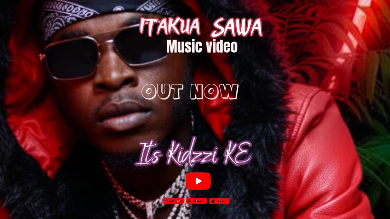 ITAKUWA  SAWA     KIDZZI KE