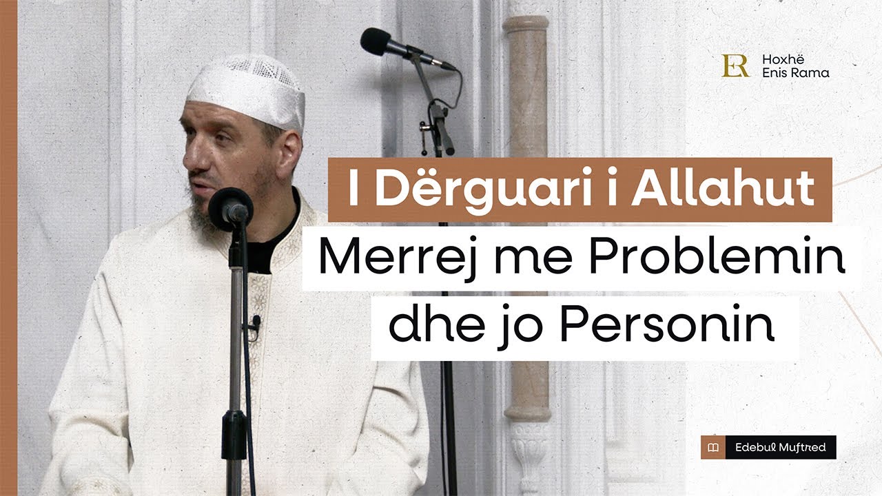 Shpjegimi i Edebul Mufred | 74. I Dërguari i Allahut merrej me problemin dhe jo personin-Enis Rama