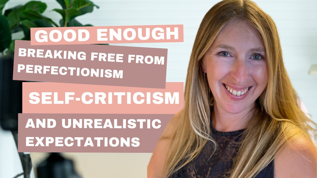 ✨ Good Enough: Breaking Free from Perfectionism, Self-Criticism, and Unrealistic Expectations