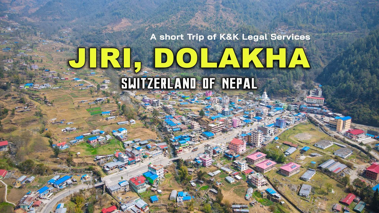 JIRI - Best Place to Visit in Nepal | A ReTreat of K&K Legal Service |