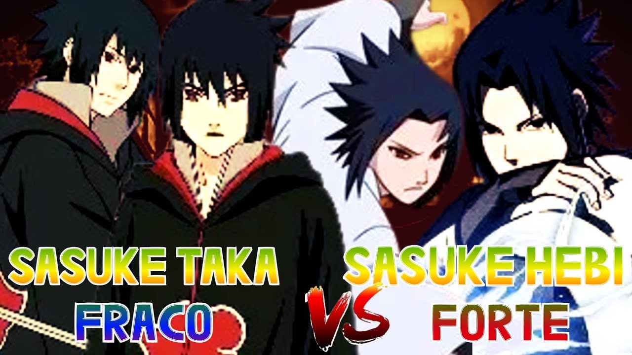 porque Sasuke Hebi e MAIS FORTE que Sasuke Taka