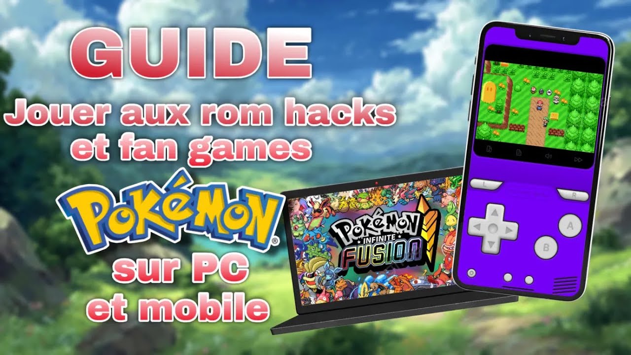 Jouer aux Rom Hacks & Fan Games Pok&eacute;mon sur PC et T&eacute;l&eacute;phone (Guide 2025)