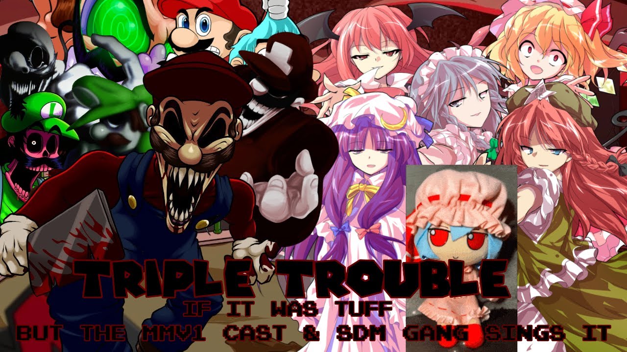 Triple Trouble if it was TUFF but the MMV1 Cast & The SDM Gang sings it (FNF Cover)