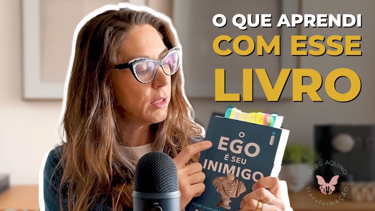 5 Aprendizados do Livro O EGO &Eacute; SEU INIMIGO