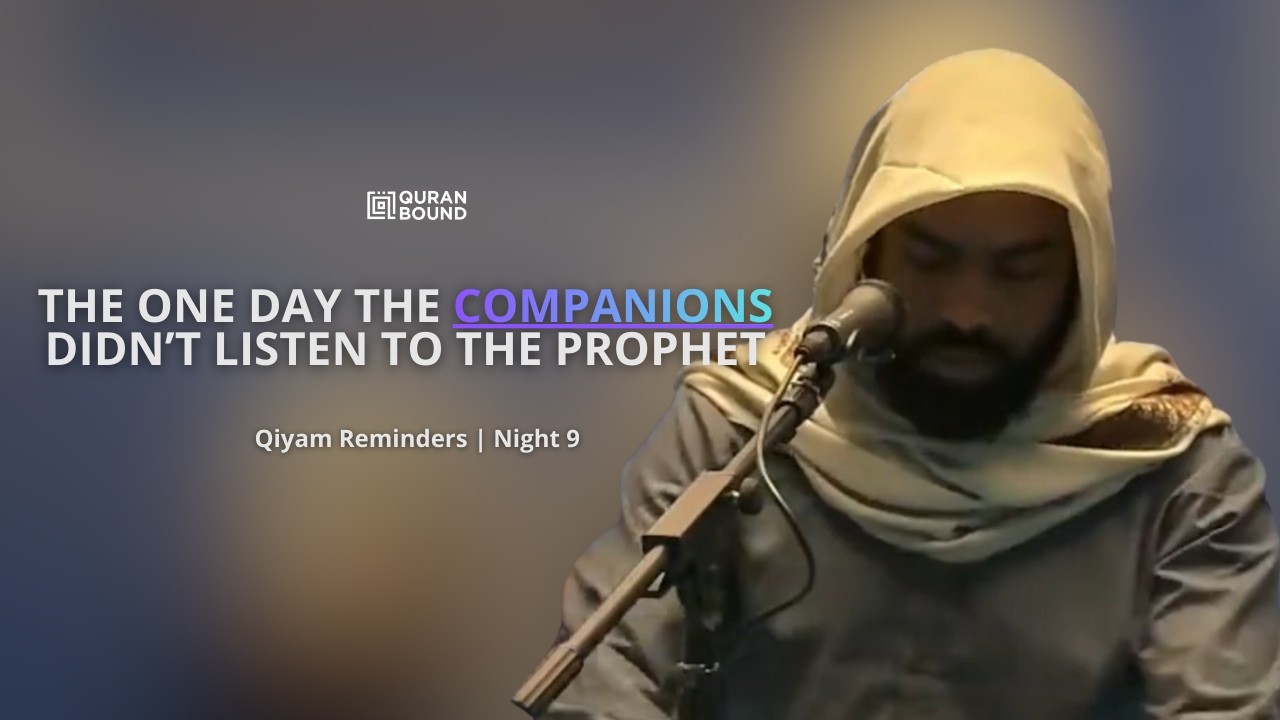 The One Day the Companions Didn't Listen to the Prophet | Qiyam Reminders - Night 9