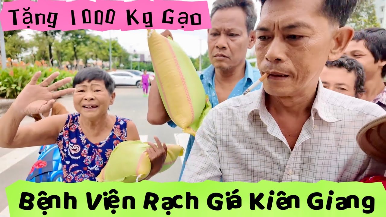 Tặng 1000 Kg Gạo Ở Bệnh Viện Rạch Giá Kiên Giang Với Tấm Lòng Nhà Hảo Tâm Canada | Khương Nhựt Minh