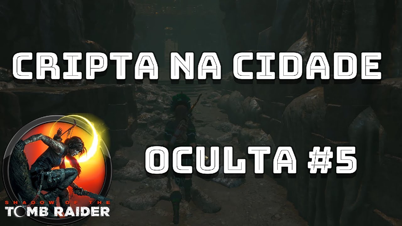 Cripta na Cidade Oculta #5 - Shadow of the Tomb Raider