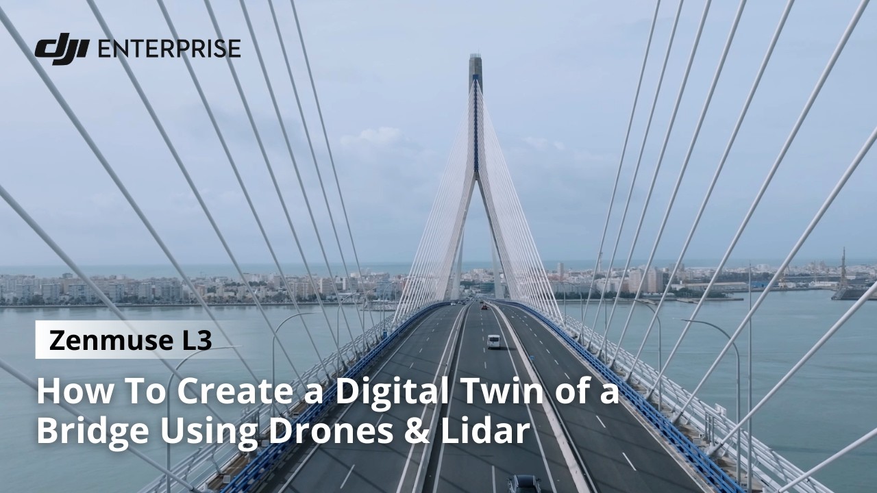 How To Create a Digital Twin of a Bridge Using Drones & Lidar: Complete Workflow | DJI Zenmuse L3