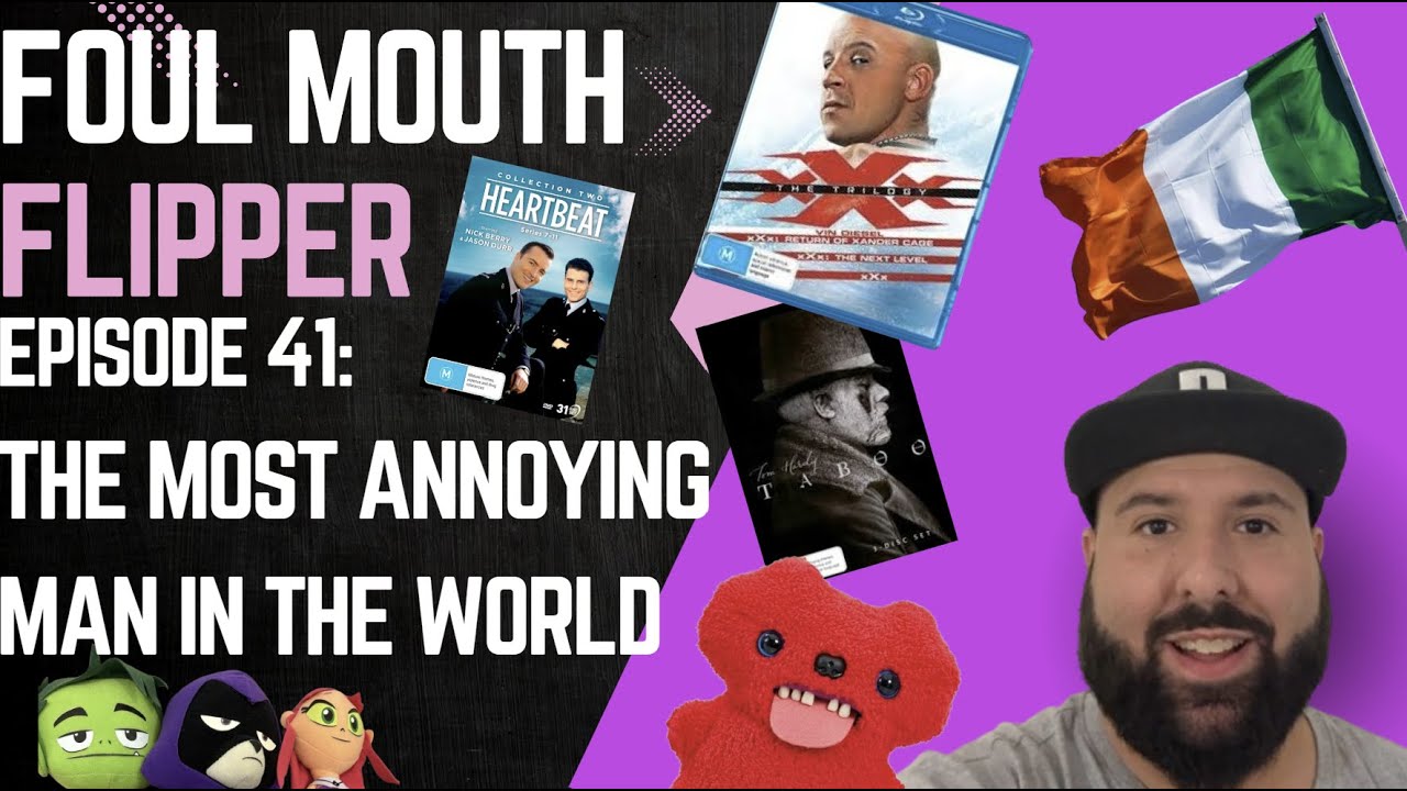 Foul Mouth Flipper - Episode 41: The Most Annoying Man In The World