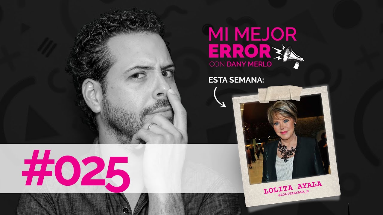#025 Mi Mejor Error - Lolita Ayala