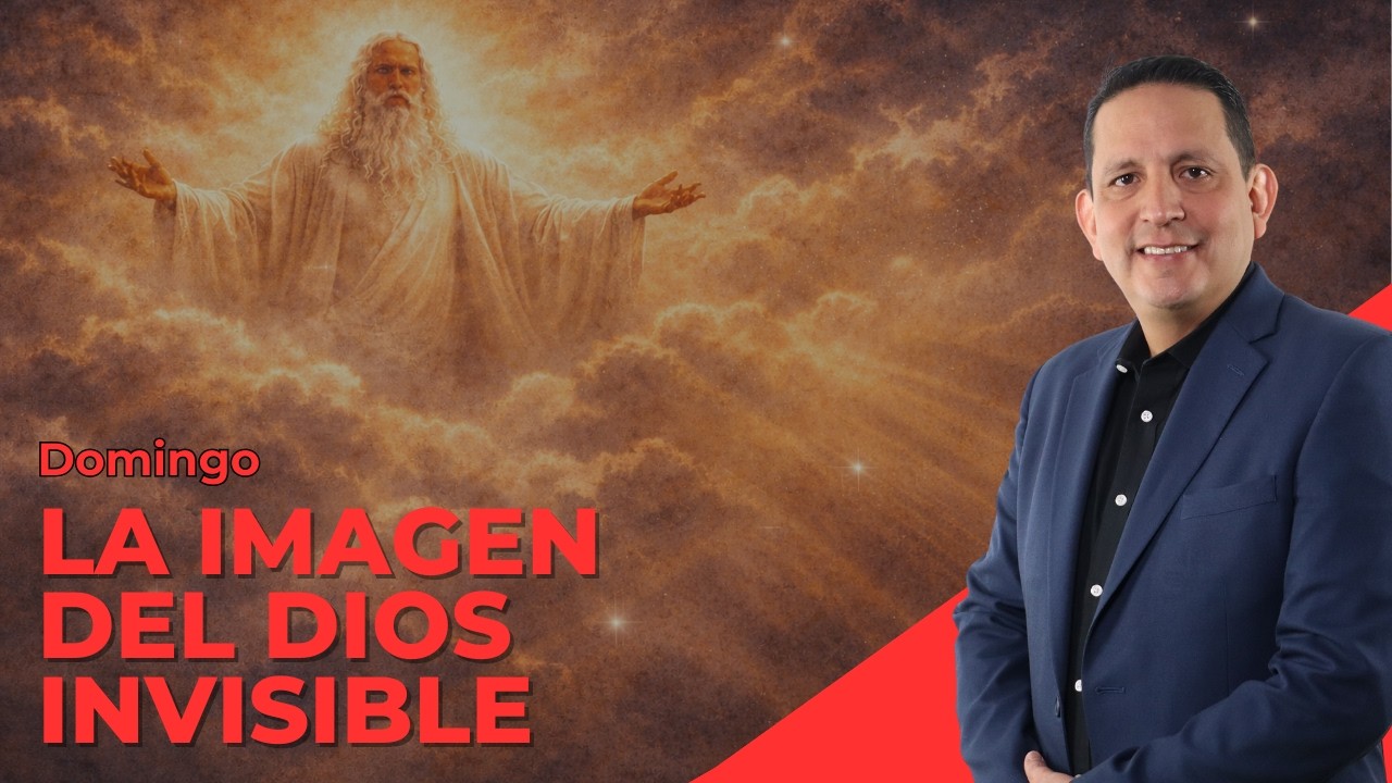 RUBEN BULLON - LES  8 -  Domingo - LA IMAGEN DEL DIOS INVISIBLE