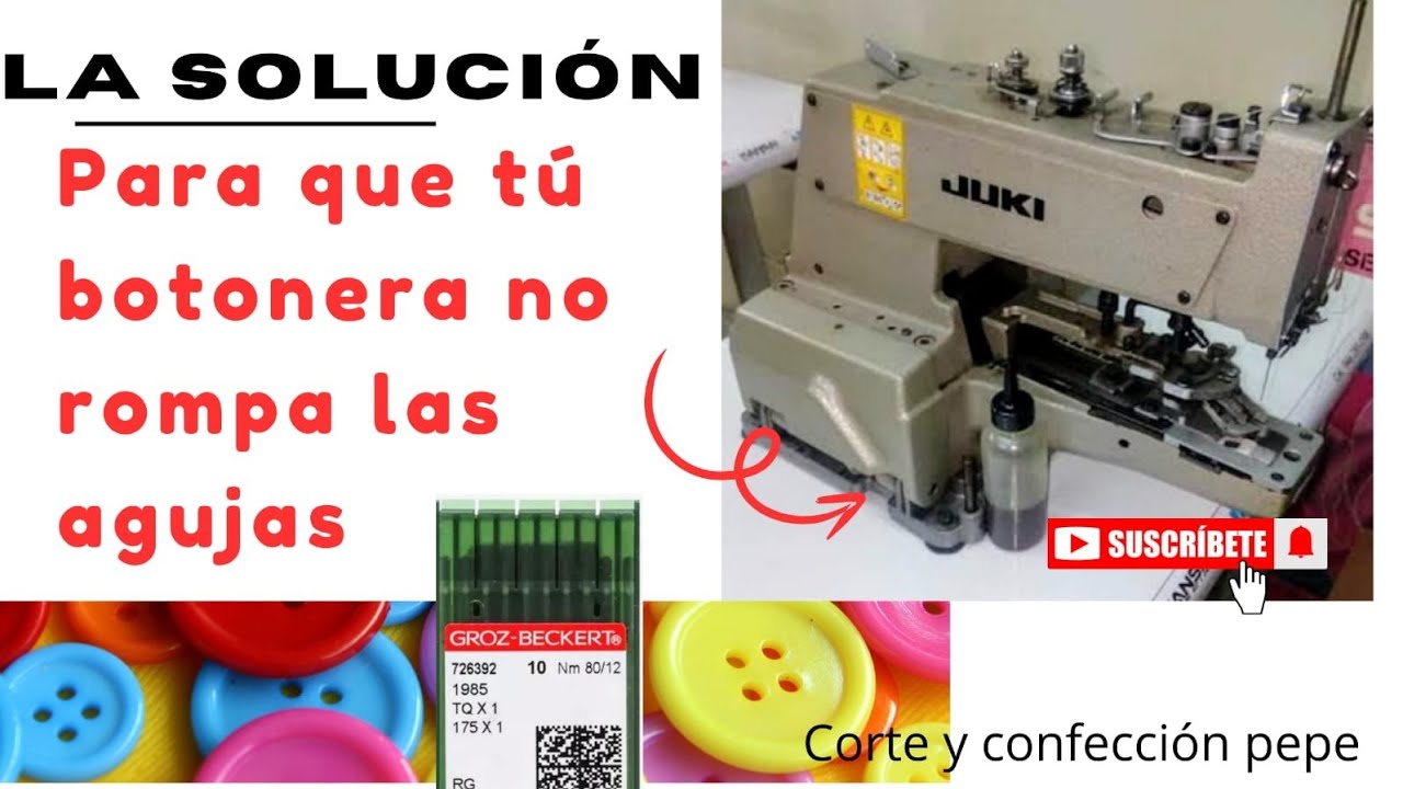 que hacer si tu botonera te quiebra las agujas corte y confección pepe
