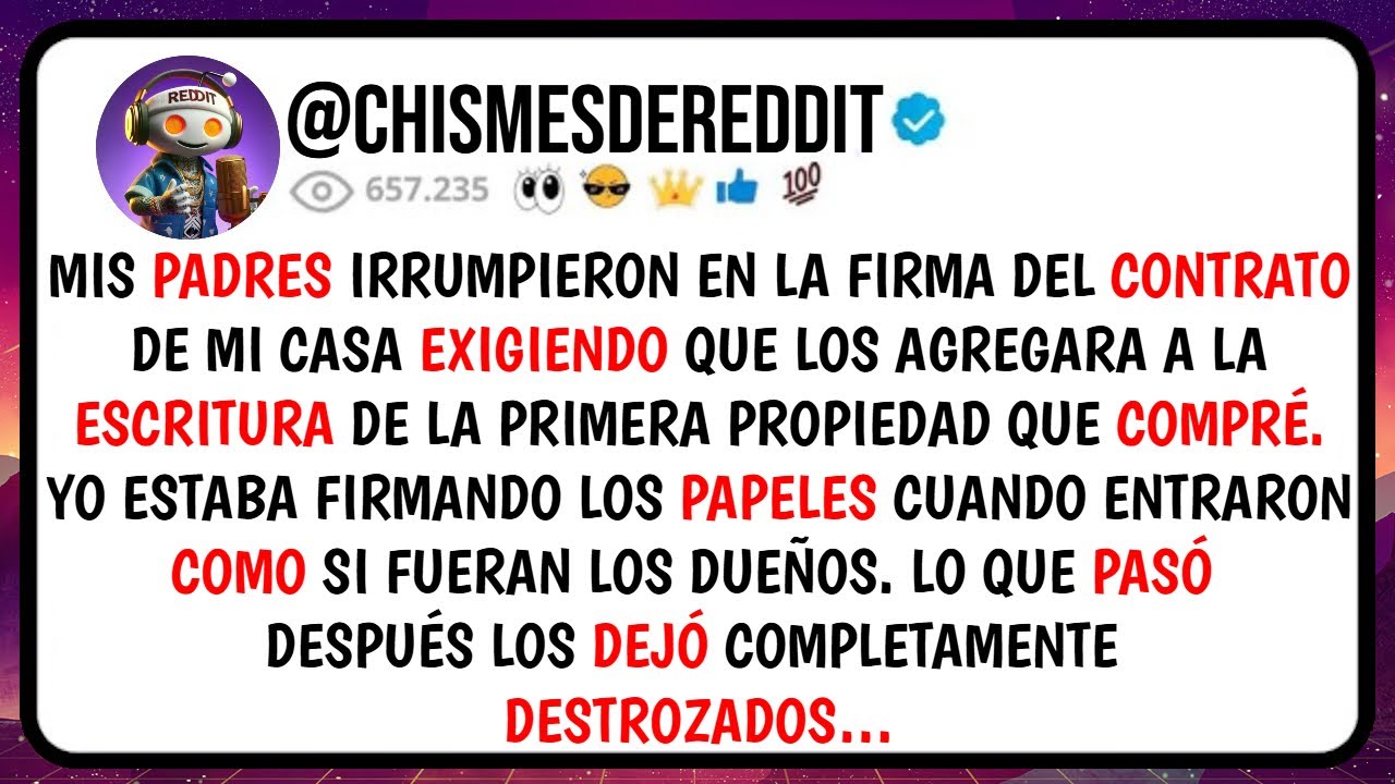 Mis PADRES Irrumpieron En la FIRMA Del Contrato De Mi CASA Exigiendo Que los AGREGARA a la...