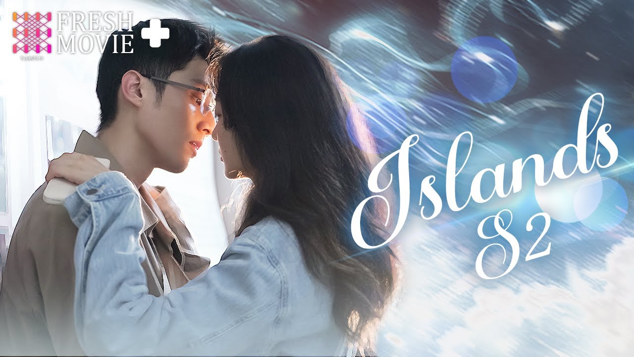 【Multi-sub】Islands S2 | Cute Girl Pursues Her Cold Tutor After Graduation| FreshDrama+
