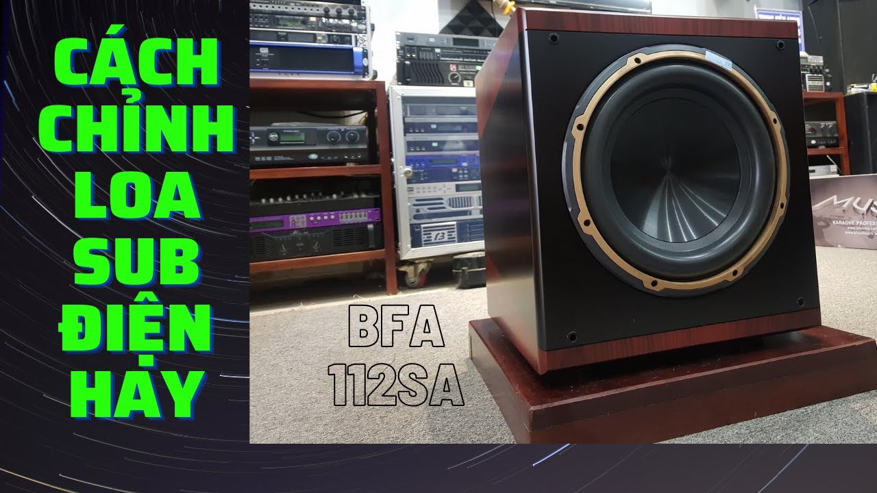 Cách chỉnh loa sub điện hay  0977555985