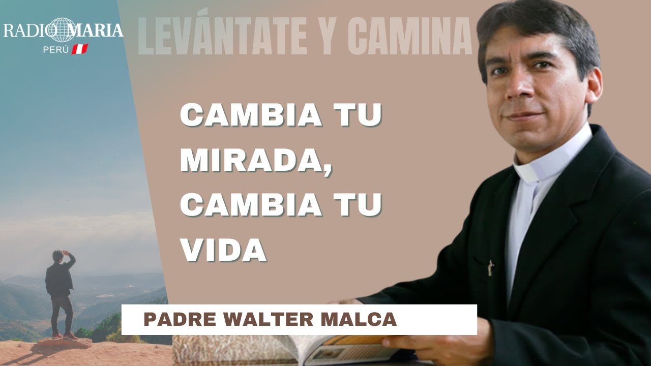 La mirada apreciativa: una nueva forma de ver la vida | Padre Walter Malca