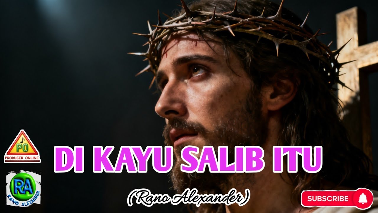 DI KAYU SALIB ITU || LAGU PASKAH 2026 || LAGU ROHANI 2026 || RANO ALEXANDER