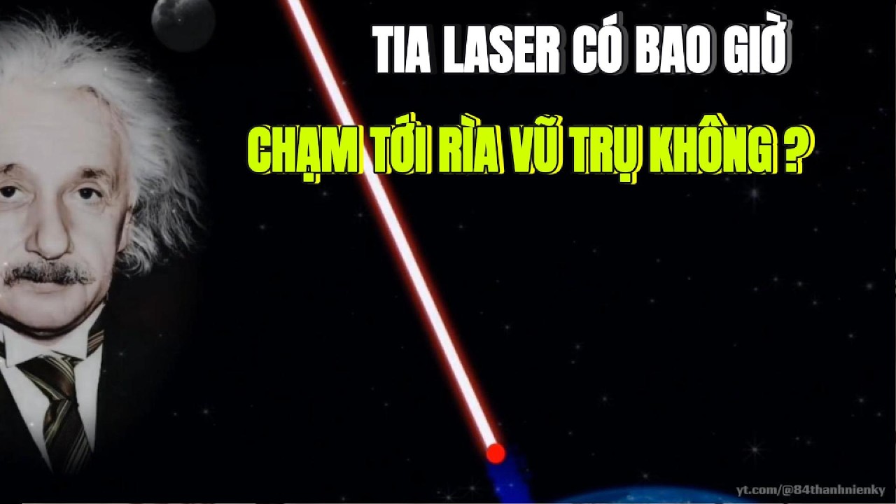 VÌ SAO TIA LASER KHÔNG BAO GIỜ CHẠM TỚI RÌA VŨ TRỤ