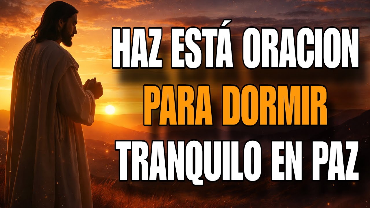 ORACIÓN DE LA NOCHE PODEROSA 🌙🙏 PARA DORMIR EN PAZ, TRANQUILO Y SIN MIEDO ✨😴