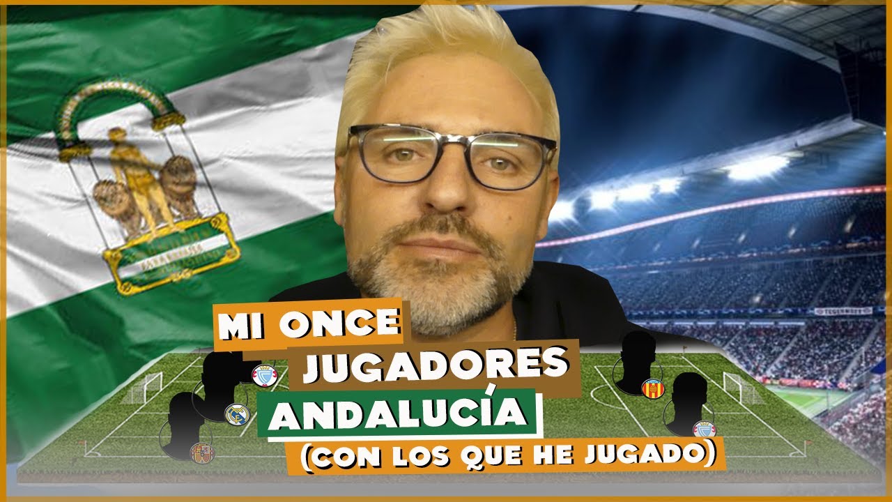 Mi Once de Jugadores de Andalucía (Con los que he jugado) | Santi Cañizares