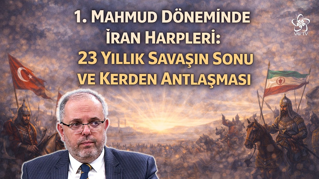 1. Mahmud Döneminde İran Harpleri: 23 Yıllık Savaşın Sonu ve Kerden Antlaşması | Erhan Afyoncu