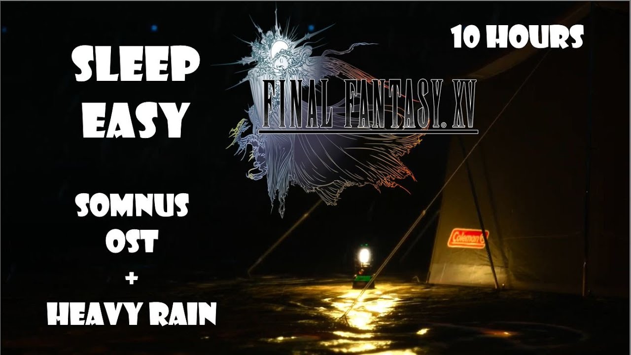 Sleep Easy 10HRS FFXV Somnus OST + Heavy Rain On Tent White Noise | Relaxation | Sleep | Work| Study
