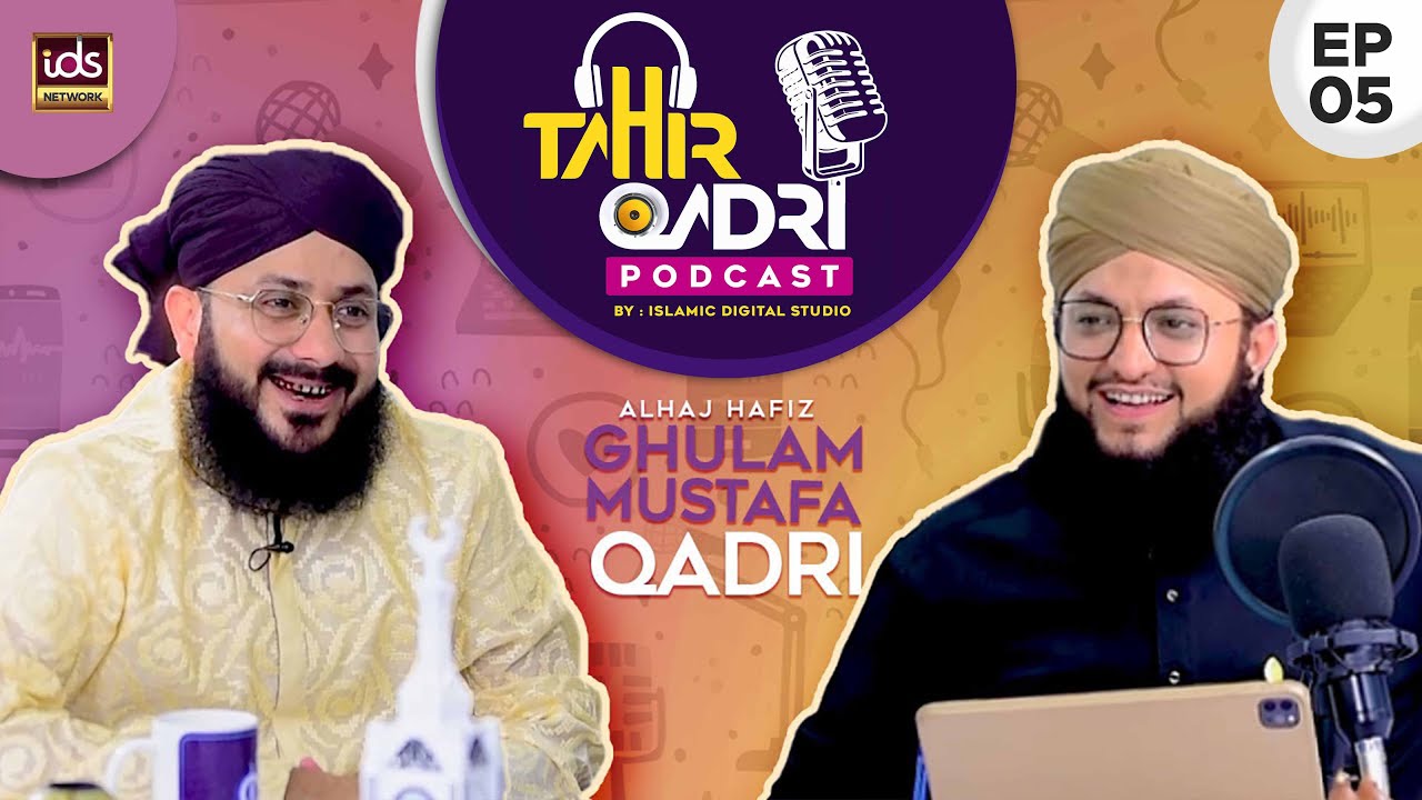 Tahir Qadri Podcast : Episode 5 | Hafiz Tahir Qadri ft.Hafiz Ghulam Mustafa Qadri