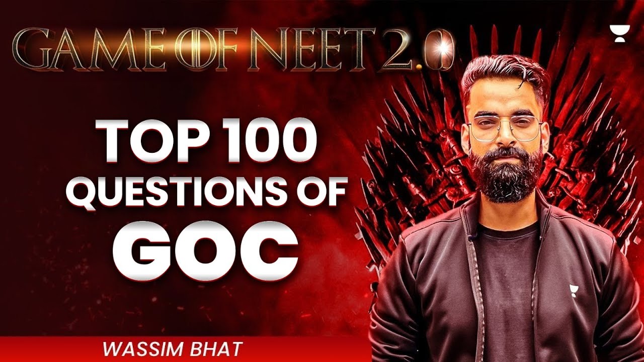 Game of NEET 2.0 ⚔️| Top 100 Questions of GOC | NEET 2025 | Wassim Bhat