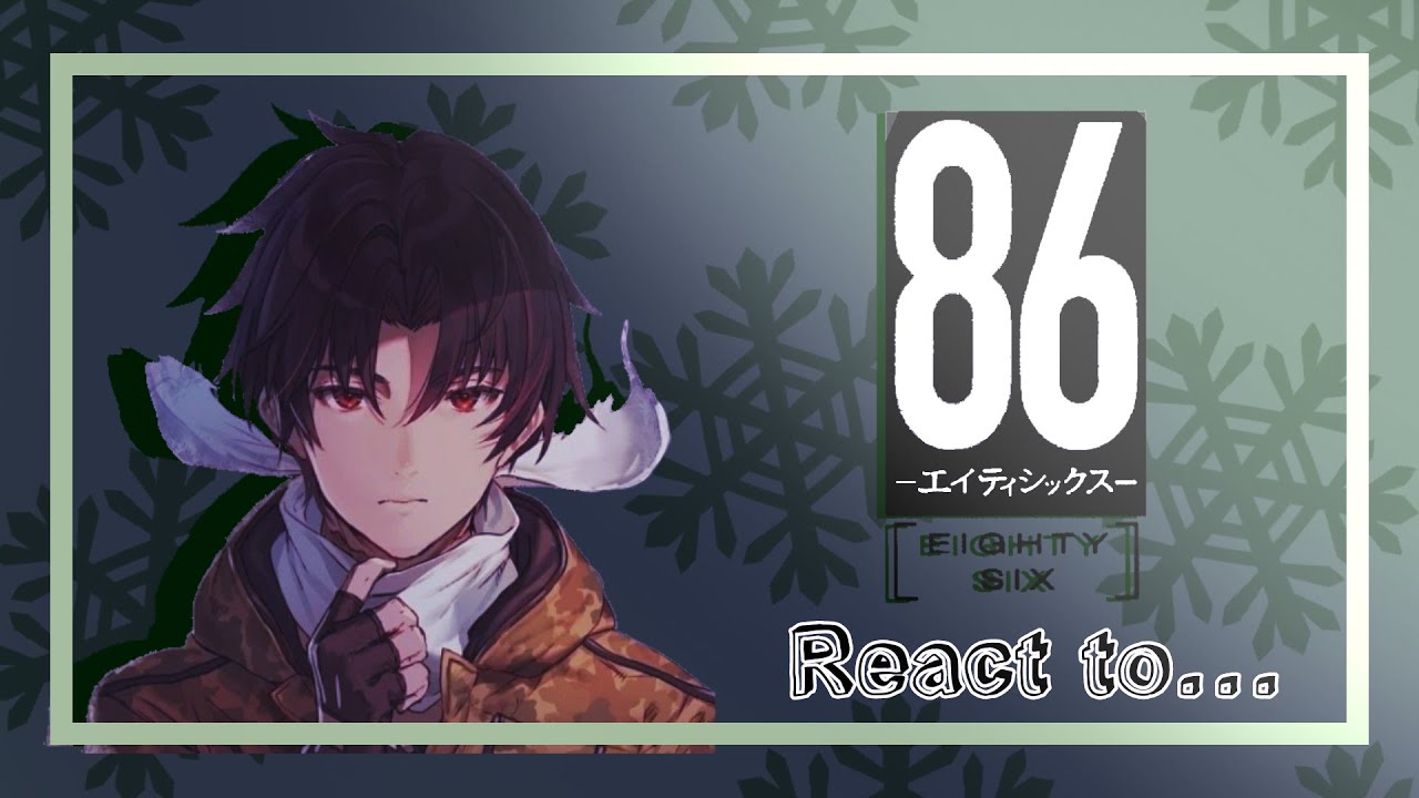 86: Eighty-Six react to... (1/2)