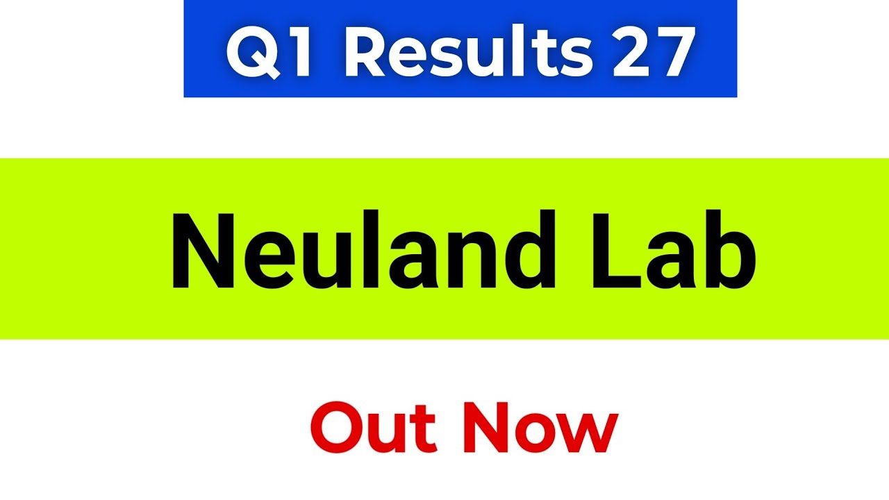 Neuland Laboratories Q1 Results 2027 | Neuland Laboratories Results | Neuland Laboratories Share