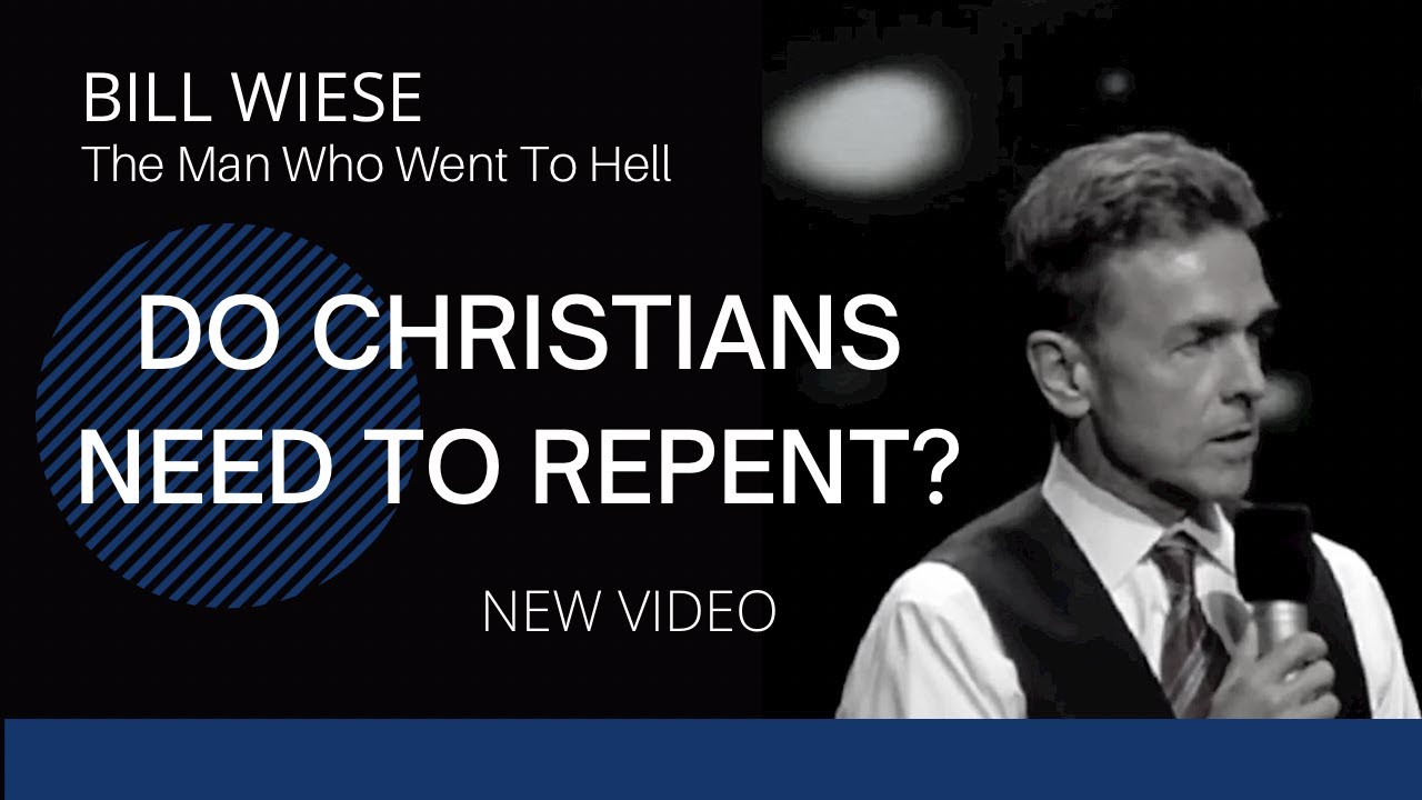 Do Christians Need To Repent? - Bill Wiese, 