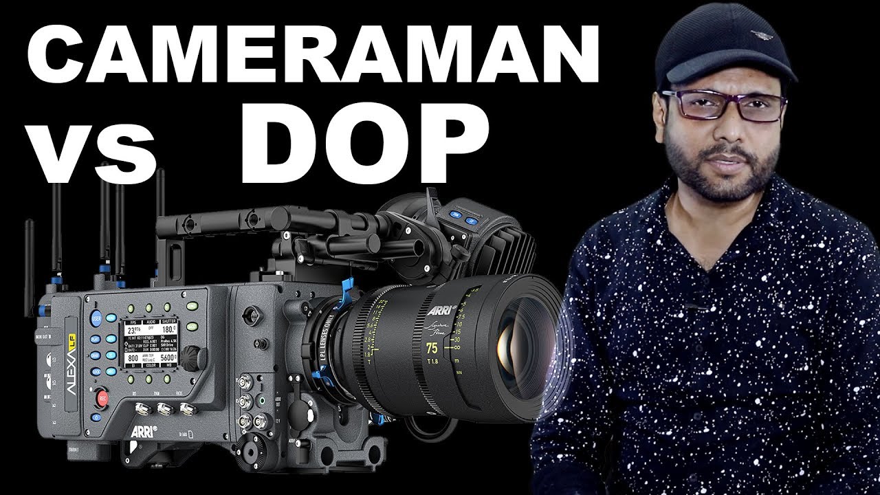 Know the job ( CAMERAMAN vs DOP ) - By Samar K Mukherjee