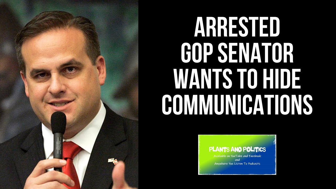 Arrested GOP Senator Trying To Hide Communications