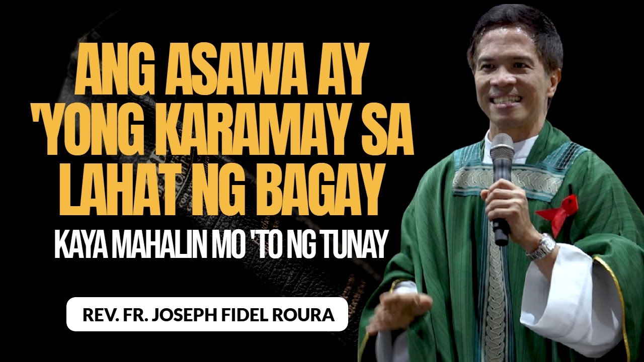 ANG ASAWA AY 'YONG KARAMAY SA LAHAT NG BAGAY KAYA MAHALIN MO ITO NG TUNAY | HOMILY | FR FIDEL ROURA