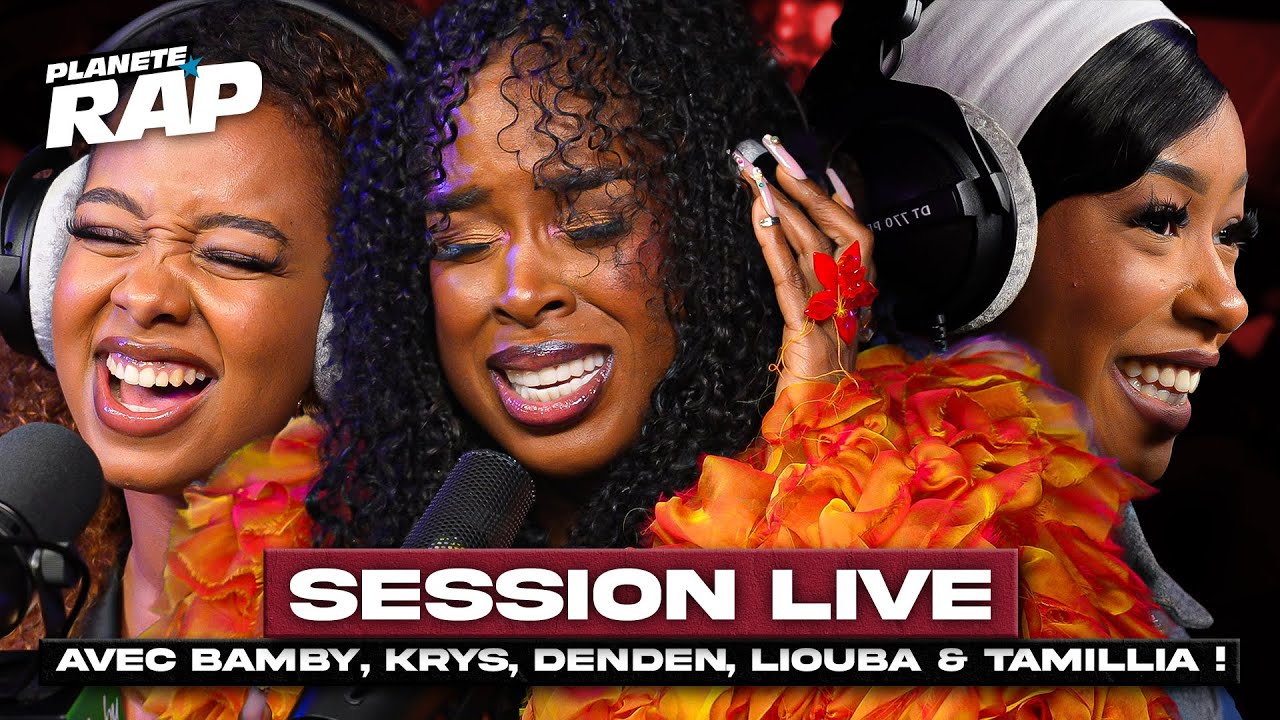 SESSION LIVE avec Bamby, Krys, DenDen, Tamillia & Liouba ! #PlanèteRap