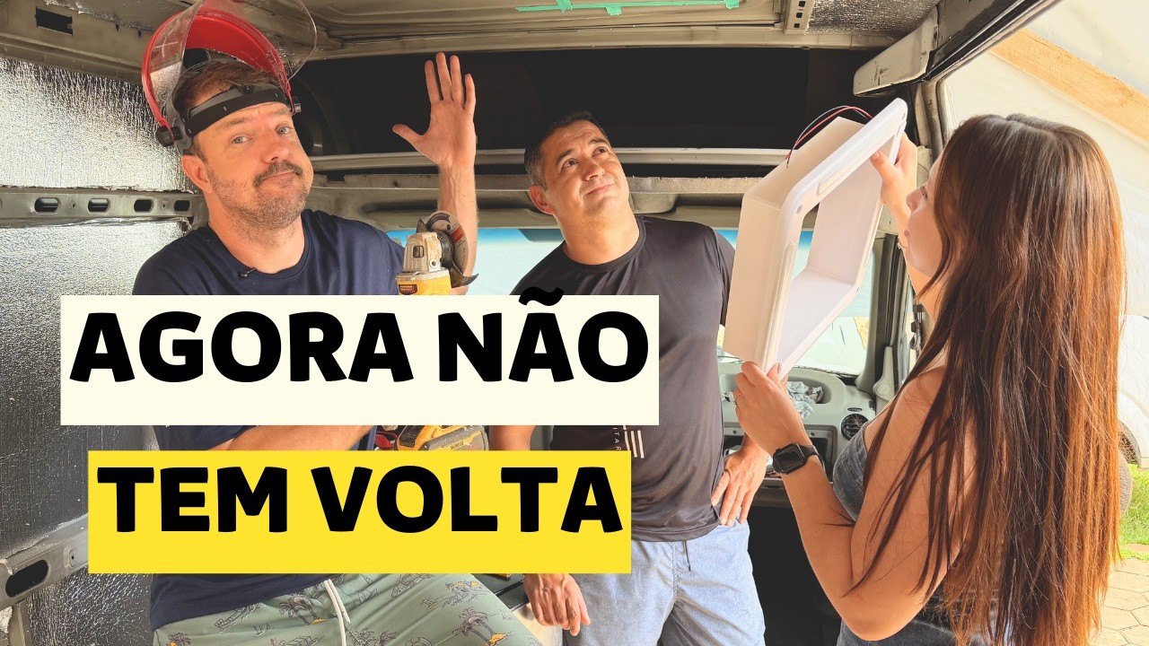 TIVEMOS QUE CORTAR O TETO DA VAN