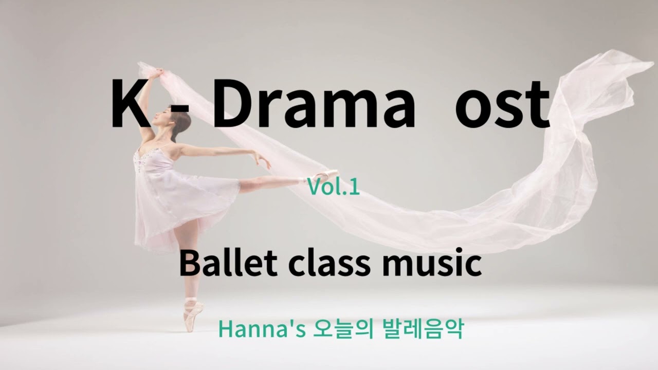 K- Drama Ost Vol.1 For Ballet Class Music  by    Hanna kim